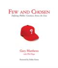 Few and Chosen Phillies : Defining Phillies Greatness Across the Eras - eBook