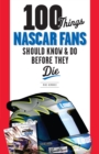 100 Things NASCAR Fans Should Know & Do Before They Die - eBook