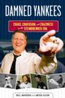 Damned Yankees : Chaos, Confusion, and Craziness in the Steinbrenner Era - eBook