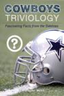 Cowboys Triviology : Fascinating Facts from the Sidelines - eBook