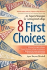 8 First Choices : An Expert's Strategies for Getting into College - eBook
