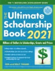 The Ultimate Scholarship Book 2021 : Billions of Dollars in Scholarships, Grants and Prizes - eBook