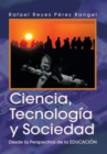 Ciencia, Tecnologia Y Sociedad : Desde La Perspectiva De La Educacion - eBook