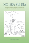 No Era Su Dia. : Chascarrillos De Siempre, Contados De Otra Forma E Ilustrados De Otra Manera. - eBook
