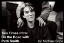 Two Times Intro : On the Road with Patti Smith - eBook