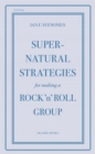 Supernatural Strategies for Making a Rock 'n' Roll Group - eBook