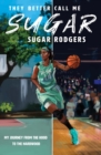 They Better Call Me Sugar : My Journey From the Hood to the Hardwood - Book