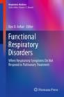Functional Respiratory Disorders : When Respiratory Symptoms Do Not Respond to Pulmonary Treatment - eBook