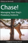 CHASE! : MANAGING YOUR DOG'S PREDATORY INSTINCTS - eBook