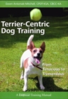 TERRIER-CENTRIC DOG TRAINING : FROM TENACIOUS TO TREMENDOUS - eBook