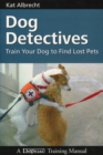 DOG DETECTIVES : TRAIN YOUR DOG TO FIND LOST PETS - eBook