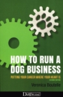 How To Run A Dog Business : Putting Your Career Where Your Heart Is, 2nd Edition - eBook