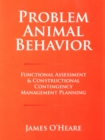 Problem Animal Behavior : Funtional Assessment & Constructional Contingency Management - eBook