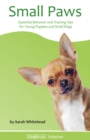 Small Paws : Essential Behavior and Training Tips for Young Puppies and Small Dogs - Dogwise Solutions - eBook