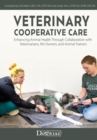 Veterinary Cooperative Care : Enhancing Animal Health Through Collaboration with Veterinarians, Pet Owners, and Animal Trainers - eBook