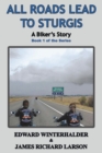 All Roads Lead To Sturgis: A Biker's Story : Book 1 of the Series - eBook