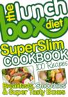 The Lunch Box Diet Superslim Cookbook - 100 Low Fat Recipes For Breakfast, Lunch Boxes & Evening Meals : Healthy Recipes For Weight Loss, Low Fat, Low Gi Diet Foods - eBook