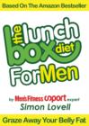 The Lunch Box Diet: For Men - The Ultimate Male Diet & Workout Plan For Men's Health : Kill your belly fat, lose weight & get lean, strong and muscular - eBook