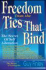 Freedom From the Ties That Bind : The Secret of Self Liberation - eBook