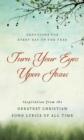 Turn Your Eyes Upon Jesus : Inspiration from the Greatest Christian Song Lyrics of All Time - eBook