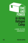 Time and Power in Azraq Refugee Camp : A Nine-to-Five Emergency - Book