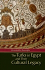 The Turks in Egypt and Their Cultural Legacy - eBook