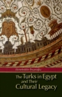 The Turks in Egypt and their Cultural Legacy - eBook