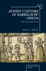 Jewish Customs of Kabbalistic Origin : Their Origin and Practice - eBook
