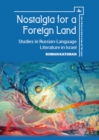 Nostalgia for a Foreign Land : Studies in Russian-Language Literature in Israel - eBook