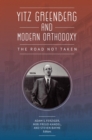 Yitz Greenberg and Modern Orthodoxy : The Road Not Taken - eBook