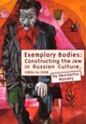Exemplary Bodies : Constructing the Jew in Russian Culture, 1880s to 2008 - eBook