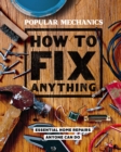 Popular Mechanics: How to Fix Anything : Essential Home Repairs Anyone Can Do - eBook