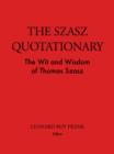The Szasz Quotationary : The Wit and Wisdom of Thomas Szasz - eBook