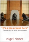It's A Zoo Around Here : The New Rules For Better Communication - eBook