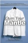 Own Your Mantle : A Guide to Your Spiritual Inheritance - eBook