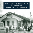 Historic Photos of Florida Ghost Towns - eBook