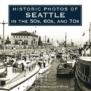 Historic Photos of Seattle in the 50s, 60s, and 70s - eBook
