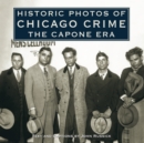 Historic Photos of Chicago Crime : The Capone Era - eBook