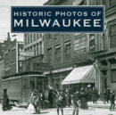 Historic Photos of Milwaukee - eBook