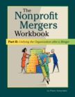 Nonprofit Mergers Workbook Part II : Unifying the Organization After a Merger - eBook