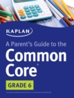 Parent's Guide to the Common Core: 6th Grade - eBook