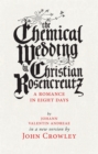 The Chemical Wedding : by Christian Rosencreutz: A Romance in Eight Days by Johann Valentin Andreae in a New Version - eBook
