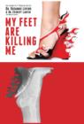 My Feet Are Killing Me! : Dr. Levine's Complete Foot Care Program - eBook