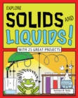 EXPLORE SOLIDS AND LIQUIDS! : WITH 25 GREAT PROJECTS - eBook