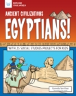 Ancient Civilizations: Egyptians! - eBook