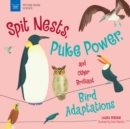 Spit Nests, Puke Power, and Other Brilliant Bird Adaptations - eBook
