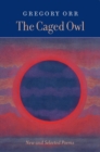 The Caged Owl : New & Selected Poems - eBook