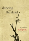 Dancing with the Dead : The Essential Red Pine Translations - eBook