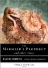 Mermaid's Prophecy and Other Stories : Magical Creatures, A Weiser Books Collection - eBook