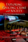 Exploring Policing, Crime and Society : A Brief but Critical Understanding - eBook